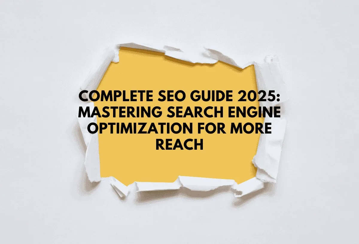 Complete-SEO-Guide-2025-Mastering-Search-Engine-Optimization-for-More-Reach.webp